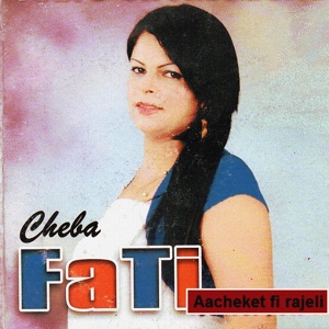 Обложка для Cheba Fati - Sacrifice ala wahed nebghih