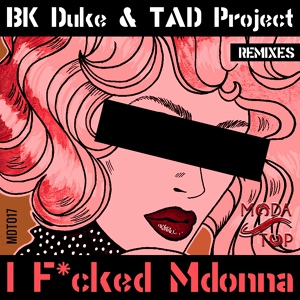 Обложка для BK Duke, TAD Project - I F*cked Mdonna