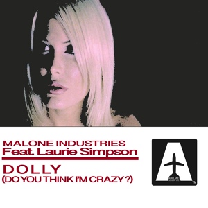 Обложка для Malone Industries feat. Laurie Simpson - Dolly ( Do You Think I'm Crazy ) (Roy Malone)