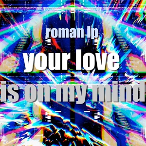 Обложка для Roman LP - Your Love Is on My Mind