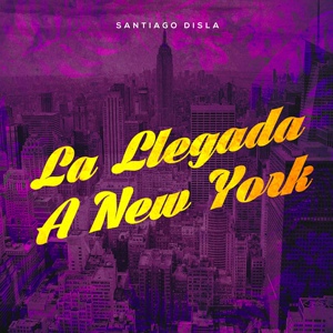 Обложка для Santiago Disla - La Llegada a New York