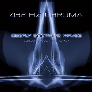 Обложка для 432 Hz Chroma feat. 432 Hz Skychild, 432 Hz Sound Therapy - Manifest Your Positive Vibration