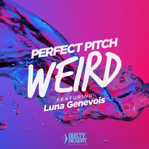 Обложка для Perfect Pitch feat. Luna Genevois - Weird