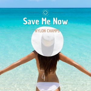 Обложка для Nylon Champs - Save Me Now