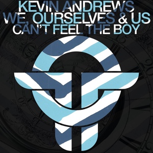 Обложка для Kevin Andrews, We Ourselves & Us - Can't Feel The Boy