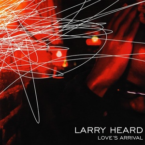 Обложка для Larry Heard - Luminous Energy