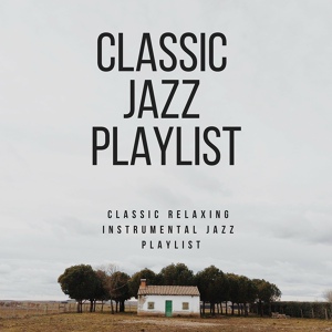 Обложка для Classic Jazz Playlist - Shop and Bar Relaxing Jazz