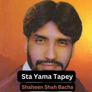 Обложка для Shaheen Shah Bacha - Sta Yama Tapey