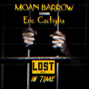 Обложка для Moan Barrow feat. Eric Castiglia - Lost Here in Time