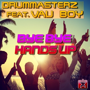 Обложка для DrumMasterz feat. Vau Boy - Bye Bye Handsup
