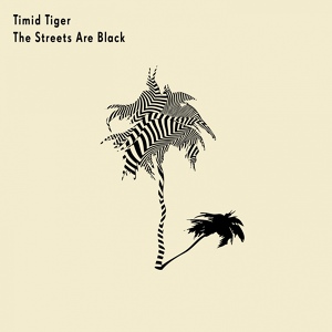 Обложка для Timid Tiger - The Streets Are Black