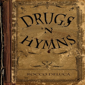 Обложка для Rocco DeLuca - Drugs 'N Hymns