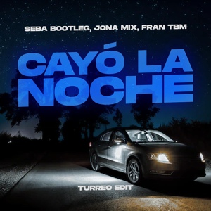 Обложка для Seba Bootleg, Jona Mix, Fran TBM - Cayó la Noche (Turreo Edit)