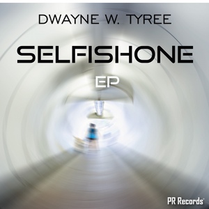 Обложка для Dwayne w. Tyree - Selfish One