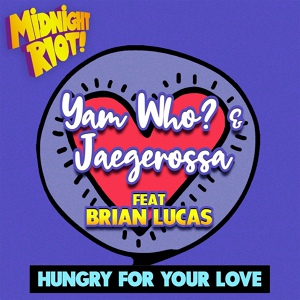 Обложка для Yam Who?, Jaegerossa feat. Brian Lucas - Hungry for Your Love