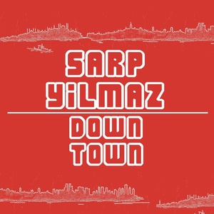 Обложка для Sarp Yilmaz - Downtown (Sasha Braemer Remix)