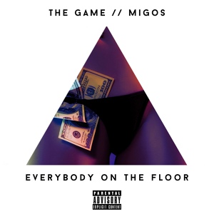 Обложка для The Game feat. Migos - Everybody On The Floor (feat. Migos)