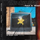 Обложка для Faul & Wad, Superfunk feat. Ron Carroll - Lucky Star