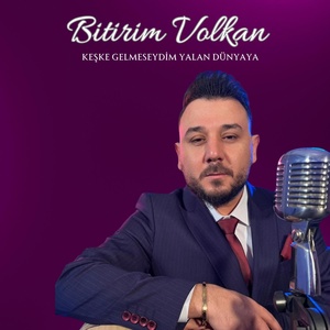 Обложка для Bitirim Volkan - Keşke Gelmeseydim Yalan Dünyaya