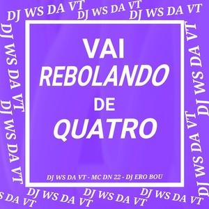 Обложка для Dj Ero Bou, DJ WS DA VT, DN22 - VAI REBOLANDO DE QUATRO