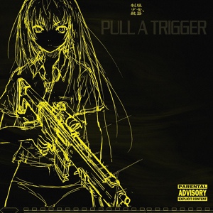 Обложка для Illbethatmf - PULL A TRIGGER