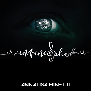 Обложка для Annalisa minetti - Invincibili