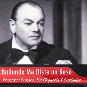 Обложка для Francisco Canaro, Su Orquesta & Cantantes - Al Subir, al Bajar
