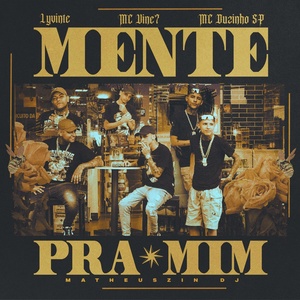 Обложка для Lyvinte, MC Vine7, Mc Duzinho SP feat. Matheuszin DJ - Mente pra Mim