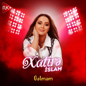 Обложка для Xatirə İslam - Gəlməm