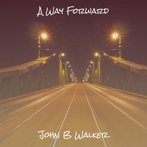 Обложка для John B Walker - A Way Forward