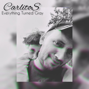 Обложка для CarlitoS - Everything Turned Gray