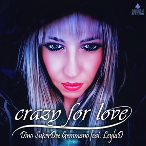 Обложка для Dino SuperDee Gemmano feat. LeylaD - Crazy for Love