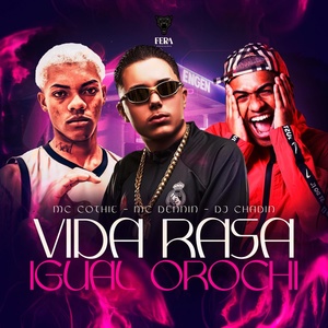 Обложка для MC Dennin, DJ CHADIN DO C, MC Cothiê - Vida Rasa Igual Orochi