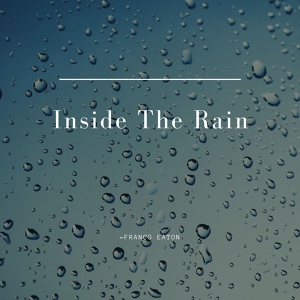 Обложка для Franco Eaton - Inside The Rain
