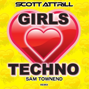 Обложка для Scott Attrill - Girls Love Techno