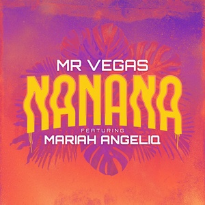 Обложка для Mr Vegas feat. Mariah Angeliq - Nanana