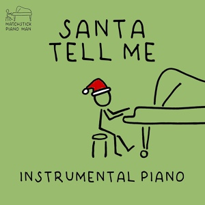 Обложка для Matchstick Piano Man - Santa Tell Me (Instrumental Piano)