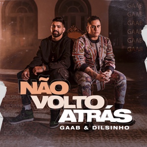 Обложка для Gaab, Dilsinho - Não Volto Atrás