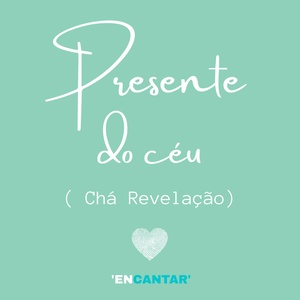 Обложка для Jessy C - Presente do Céu (Encantar) - Chá Revelação