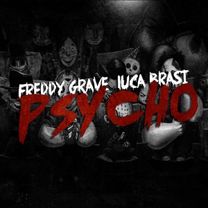 Обложка для Freddy Grave, Luca Brasi - Psycho