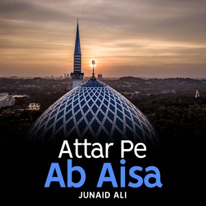 Обложка для Junaid Ali - Attar Pe Ab Aisa