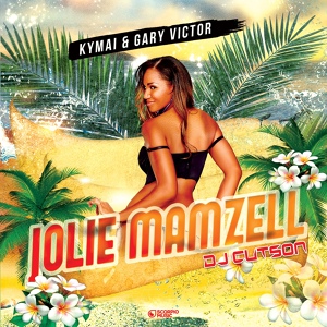 Обложка для Kymaï, Gary Victor feat. DJ Cutson - Jolie mamzell