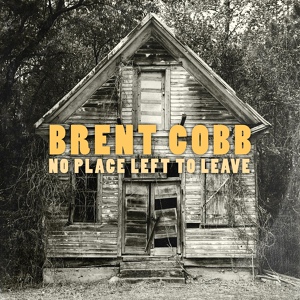 Обложка для Brent Cobb - No Place Left to Leave