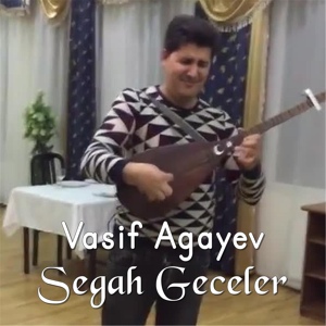 Обложка для Vasif Agayev - Segah Geceler