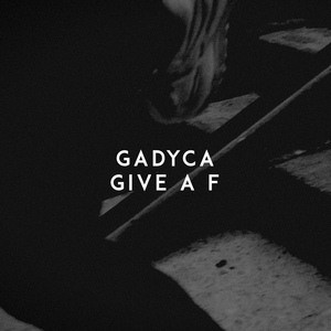 Обложка для Gadyca - Give a F