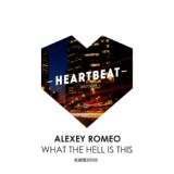 Обложка для Alexey Romeo - What The Hell Is This