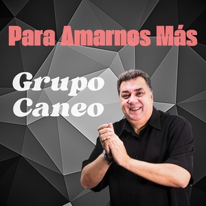 Обложка для Grupo Caneo - Para Amarnos Más