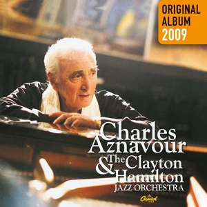 Обложка для Charles Aznavour, The Clayton-Hamilton Jazz Orchestra - Des amis des deux côtés