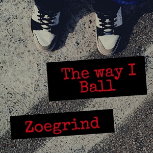 Обложка для ZOEGRIND - the way I ball