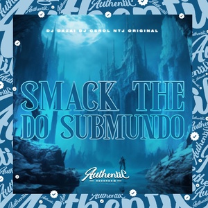 Обложка для DJ DAZAI feat. DJ Cerol NTJ - Smack The do Submundo